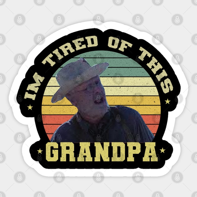 Im Tired of This Grandpa Sticker by GreenSpaceMerch